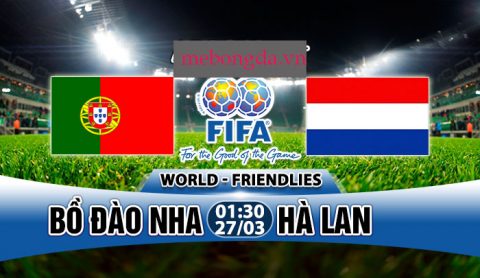 Link sopcast: Hà Lan vs Bồ Đào Nha 1h30 ngày 27/3