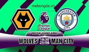 Link sopcast: Wolves vs Man City, 18h30 ngày 25/8