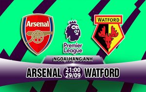 Link sopcast: Arsenal vs Watford, 21h00 ngày 29/9: Ngoại hạng Anh