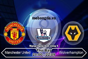 Link sopcast: MU vs Wolves 21h00 ngày 22/9 vòng 6 Ngoại Hạng Anh