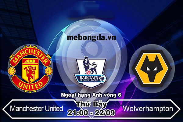 Link sopcast: MU vs Wolves 21h00 ngày 22/9 vòng 6 Ngoại Hạng Anh