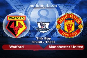 Link sopcast: Watford vs Man Utd 23h30 15/09/18