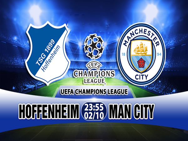 Link sopcast: Hoffenheim vs Man City, 23h55 ngày 02/10: UEFA Champions League