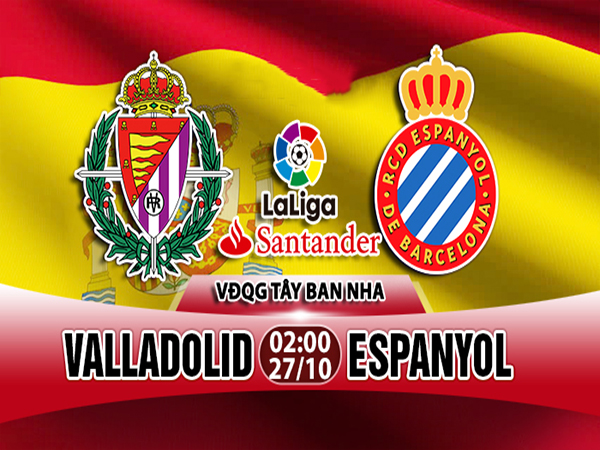 Nhận định Valladolid vs Espanyol, 02h00 ngày 27/10: Vòng 10 La Liga