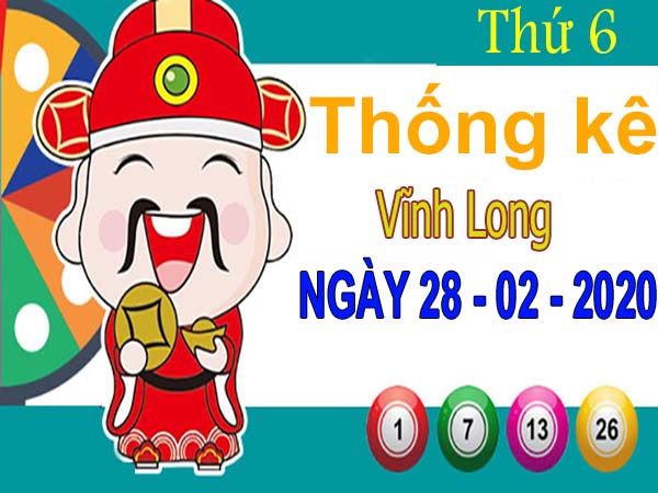 Thống kê XSVL ngày 28/2/2020 – Thống kê xổ số Vĩnh Long thứ 6