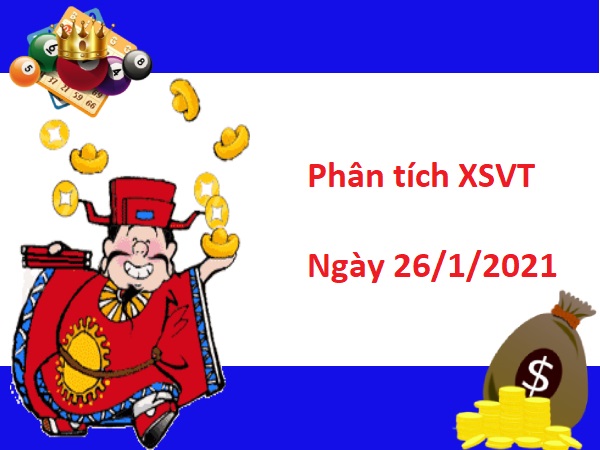 Phân tích XSVT 26/1/2021 – Phân tích xổ số Vũng Tàu hôm nay thứ 3