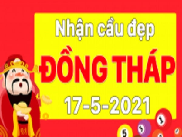 Phân tích XSDT 17/5/2021 – Phân tích xổ số Đồng Tháp hôm nay thứ 2