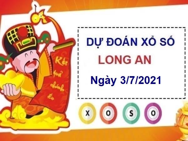 Dự đoán XSLA ngày 3/7/2021 chốt số đẹp giờ hoàng đạo