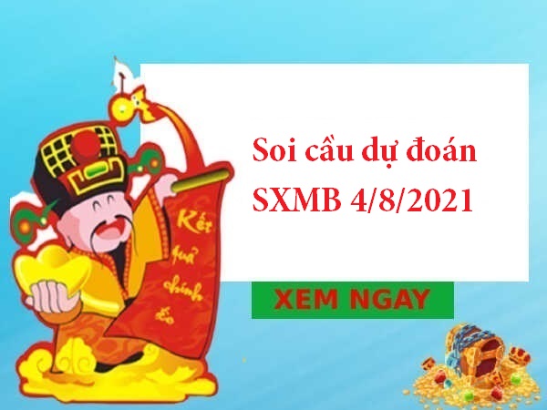 Thống kê dự đoán SXMB 4/8/2021 hôm nay