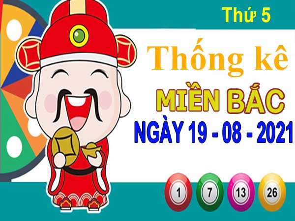 Thống kê XSMB ngày 19/8/2021 – Thống kê KQ XS miền Bắc thứ 5