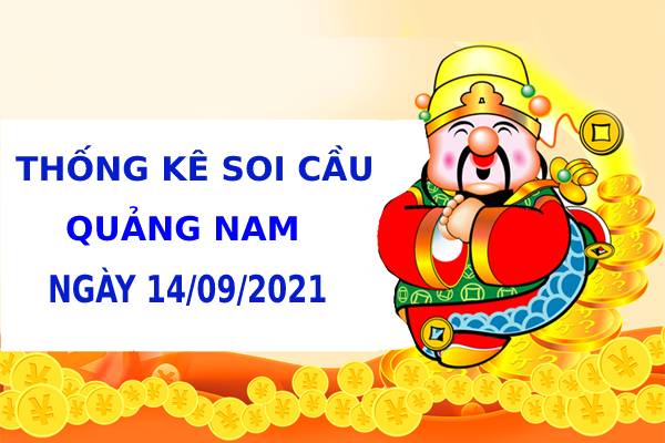 Thống kê thống kê xổ số Quảng Nam ngày 14/9/2021 hôm nay chính xác