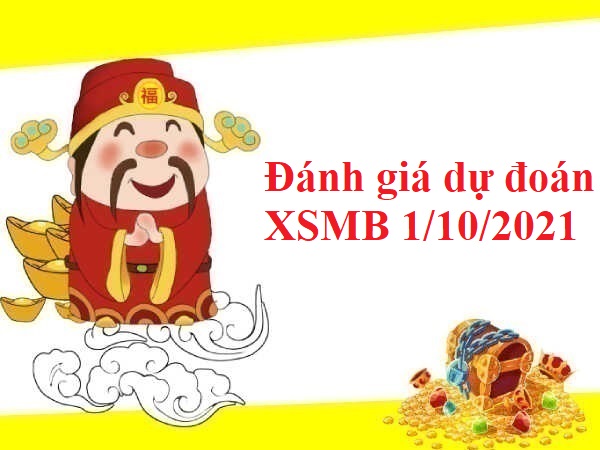 Đánh giá dự đoán KQXSMB 1/10/2021 hôm nay