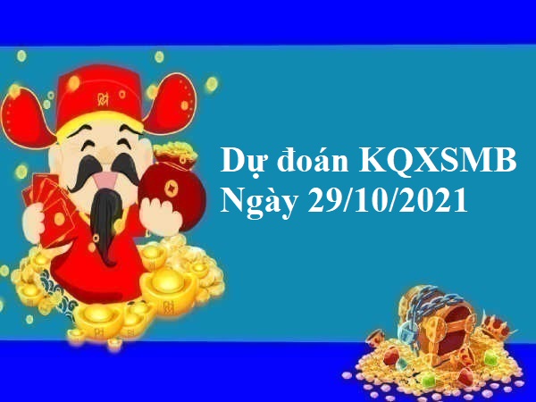 Giờ vàng chốt số dự đoán KQXSMB ngày 29/10/2021