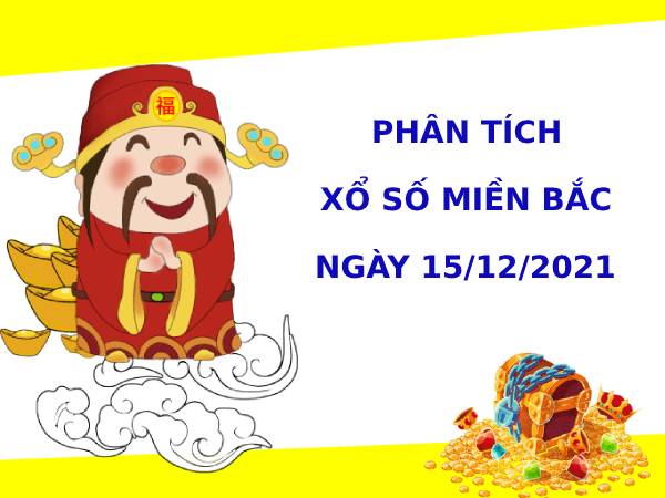 Phân tích XSMB ngày 15/12/2021 hôm nay thứ 4 chính xác