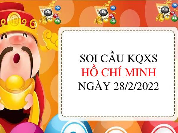 Thống kê KQXSHCM ngày 28/2/2022 chốt lô VIP thứ 2 hôm nay