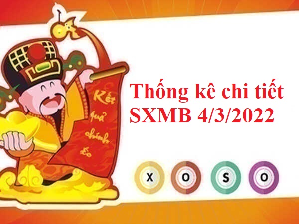 Thống kê chi tiết SXMB 4/3/2022 hôm nay