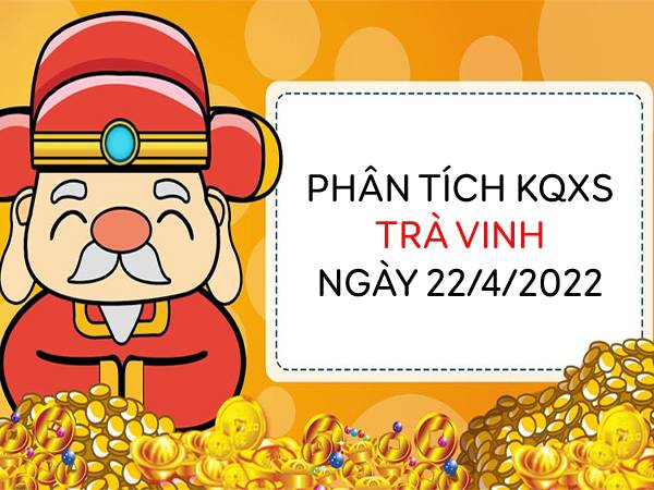 Phân tích kết quả XSTV ngày 22/4/2022 hôm nay thứ 6