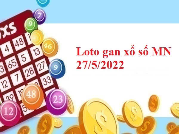 Loto gan xổ số miền Nam 27/5/2022 hôm nay