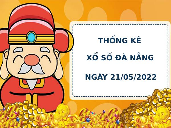 Thống kê thống kê xổ số Đà Nẵng 21/5/2022 hôm nay chính xác