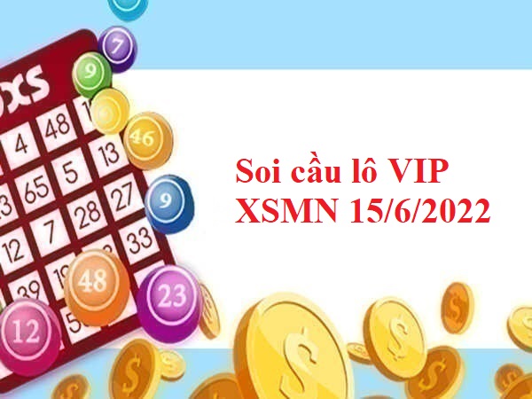 Thống kê lô VIP XSMN 15/6/2022 hôm nay