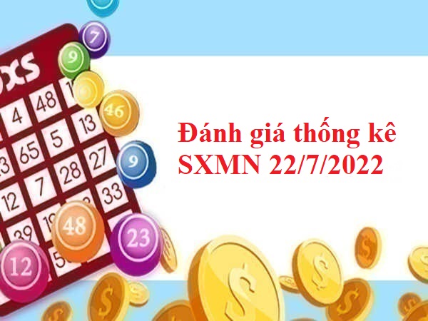 Đánh giá thống kê SXMN 22/7/2022 hôm nay