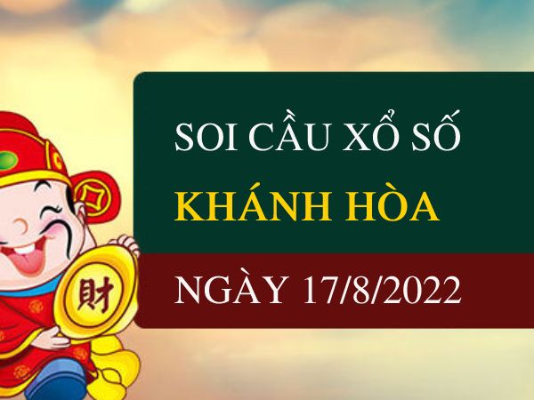 Thống kê xổ số Khánh Hòa ngày 17/8/2022 thứ 4 hôm nay