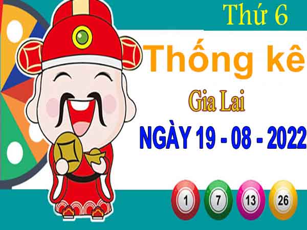 Thống kê XSGL ngày 19/8/2022 – Thống kê KQ Gia Lai thứ 6 chuẩn xác