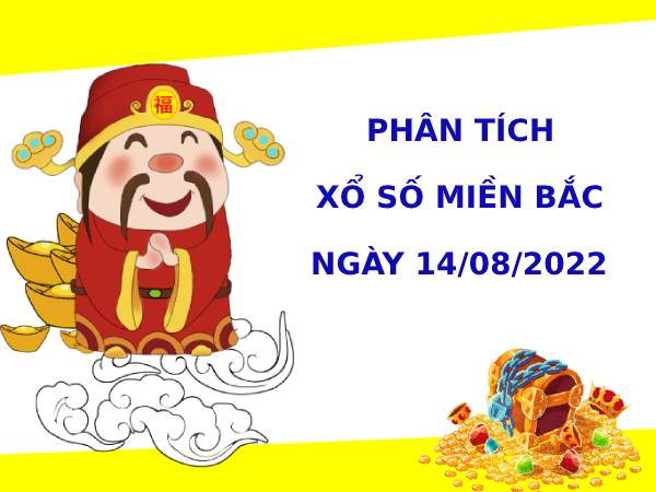 Phân tích XSMB ngày 14/8/2022 hôm nay chủ nhật chính xác