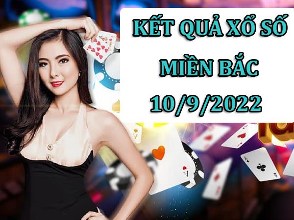 Phân tích kết quả xổ số miền Bắc 10/9/2022 hôm nay thứ 7