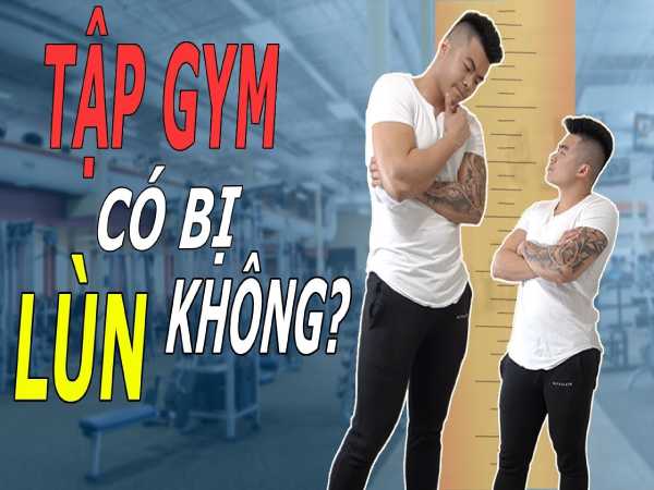 Tập gym có lùn không? Cách tập gym để tăng chiều cao?