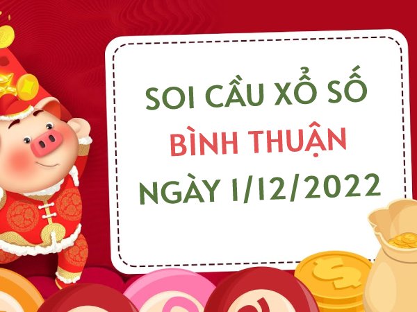 Thống kê xổ số Bình Thuận ngày 1/12/2022 thứ 5 hôm nay