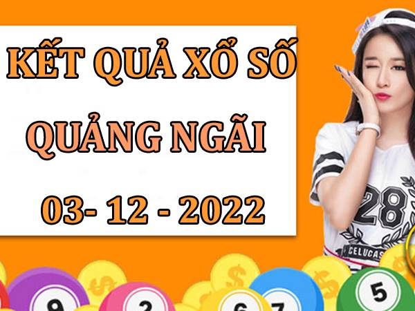 Phân tích xổ số Quảng Ngãi ngày 3/12/2022 chia sẻ xổ số thứ 7