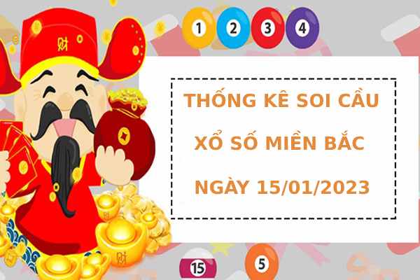 Thống kê thống kê xổ số miền bắc ngày 15/1/2023 hôm nay