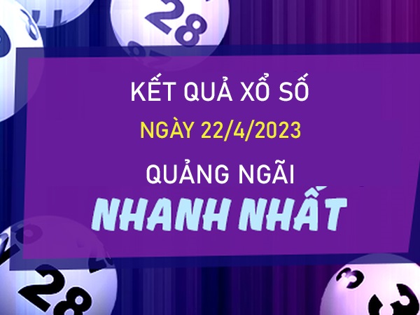 Thống kê XSQNG 22/4/2023 dự đoán chốt bạch thủ lô VIP