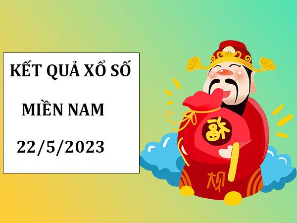 Phân tích sổ xố Miền Nam ngày 22/5/2023 thứ 2 chuẩn xác