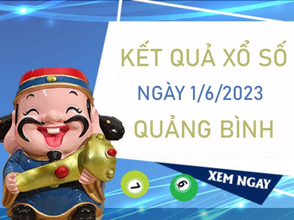 Dự đoán XSQB 1/6/2023 chốt bạch thủ lô Quảng Bình