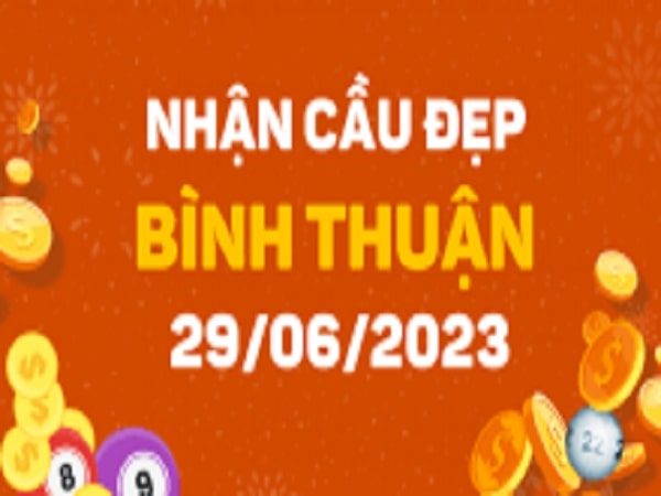 Nhận định XSBTH 29-06-2023 – Nhận định Xổ Số Bình Thuận Thứ 5