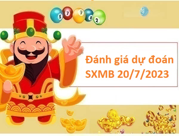 Đánh giá dự đoán SXMB 20/7/2023 hôm nay