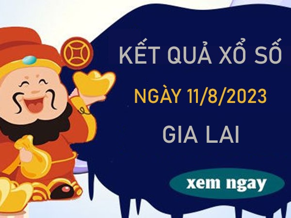 Thống kê XSGL 11/8​​​​​​​​​​​​​​​​​​​​​/2023 chốt số thần tài đài Gia Lai