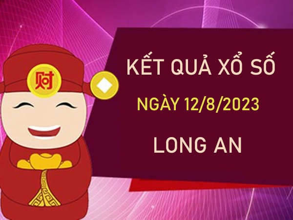 Phân tích XSLA 12/8/2023 chốt song thủ VIP Long An