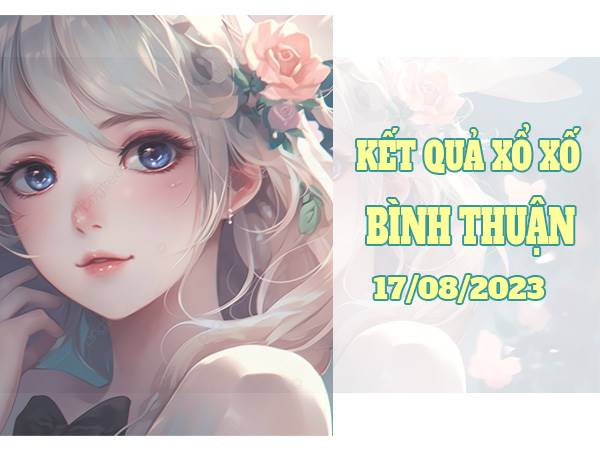 Phân tích kết quả XSBTH ngày 17/8/2023 thứ 5 hôm nay