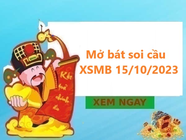 Mở bát thống kê xổ số MB 15/10/2023 chủ nhật