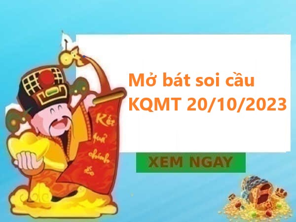 Mở bát thống kê KQMT 20/10/2023 hôm nay