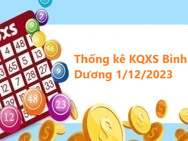 Thống kê KQXS Bình Dương 1/12/2023 hôm nay