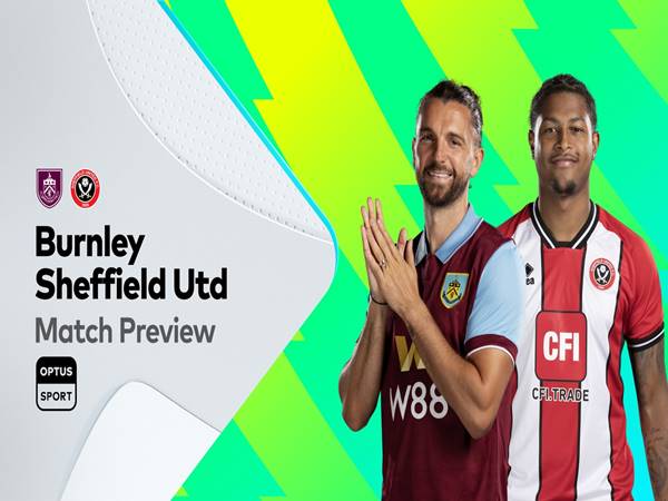 Nhận định Burnley vs Sheffield United, 22h00 ngày 2/12