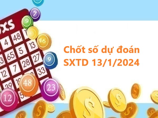 Giờ vàng chốt số dự đoán SXTD 13/1/2024 thứ 7