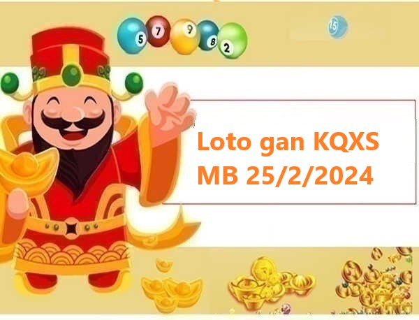 Loto gan KQXS miền Bắc 25/2/2024 hôm nay