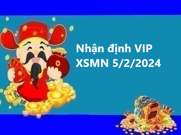 Nhận định VIP xổ số miền Nam 5/2/2024 hôm nay