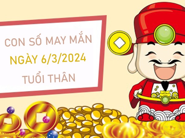Con số may mắn tuổi Thân 6/3/2024 đánh số mấy lên hương?