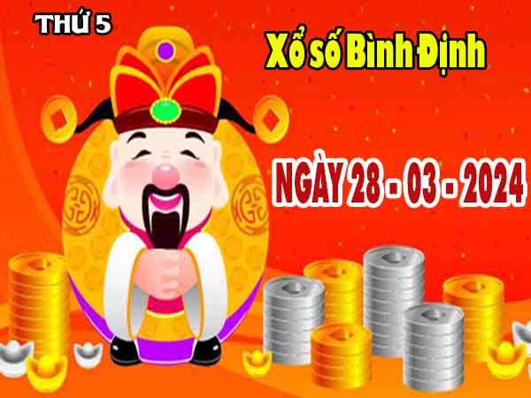 Nhận định XSBDH ngày 28/3/2024 – Nhận định đài xổ số Bình Định thứ 5